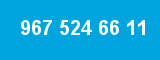 967 524 66 11